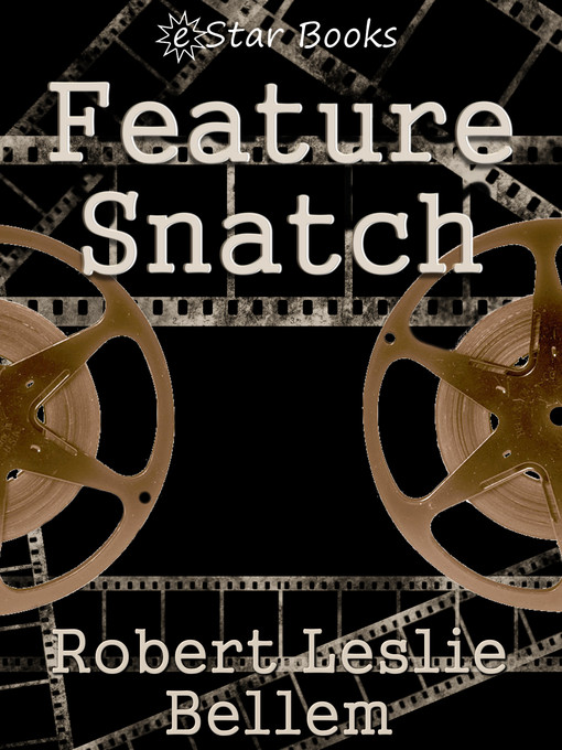 Title details for Feature Snatch by Robert Leslie Bellem - Available